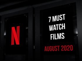 7 Must See Films on Netflix in August 2020