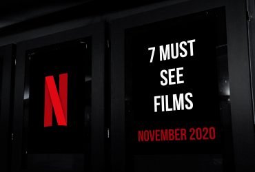 7 Must See Films on Netflix in November 2020