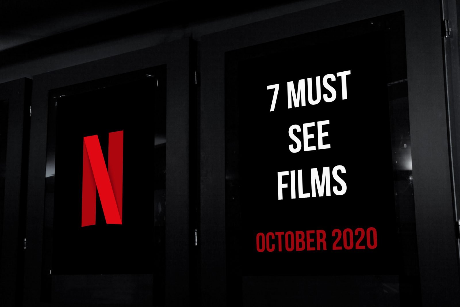7 Must See Films on Netflix in October 2020